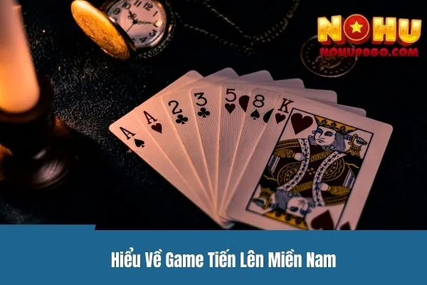 Bí Quyết Chinh Phục Tiến Lên Miền Nam Tại Nohu90 2 Hiểu Về Game Tiến Lên Miền Nam